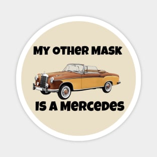 My Other Mask is a Mercedes - Alternate Version Magnet